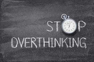 How to stop overthinking?
