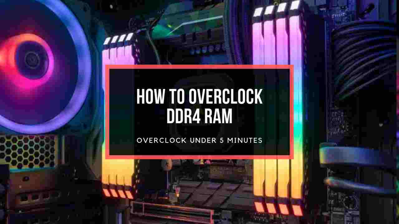 How To Overclock RAM? Solution To Slow System