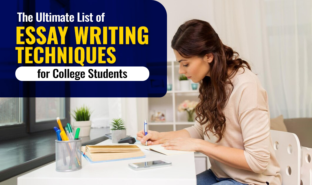The Ultimate List of Essay Writing Techniques for College Students